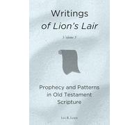 Writings of Lion's Lair: Prophecy and Patterns in Old Testament Scripture
