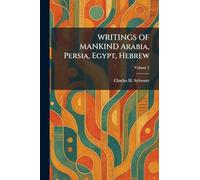 WRITINGS OF MANKIND Arabia, Persia, Egypt, Hebrew