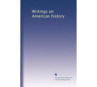 Writings on American history: Volume 12