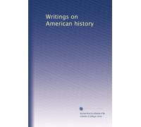 Writings on American history: Volume 31