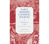 Writings on Grace: The Complete Ecrits Sur La Grace: 13 (Early Modern Catholic Sources)