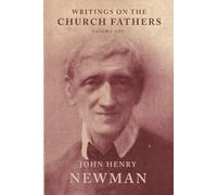 Writings on the Church Fathers, Volume 1 (Newman on the Fathers)