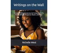 Writings on the Wall: A Guided Bible Study Journal Using the 5 R’s: Read, Reflect, Respond, Reach, and Rest