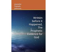 Written Before It Happened... The Prophetic Evidence for GOD