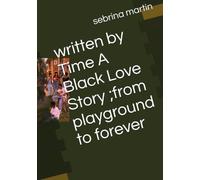 written by Time A Black Love Story ;from playground to forever