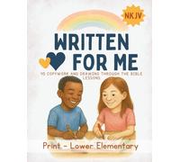 Written for Me: Bible Verse Handwriting Workbook for Kids NKJV Print Edition: A Scripture-based handwriting practice book to help children learn to ... God’s Word through the New King James Version
