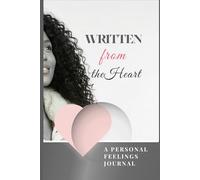 Written from the Heart:A Lined Journal for Writing Love Words, Feelings, and Emotional Thoughts