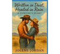 Written in Dust, Healed in Rain: A Cowgirl's Heart