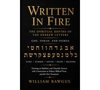 Written in Fire: The Spiritual Depths of the Hebrew Letters God, Torah, and Yeshua