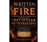 Written in Fire: The Spiritual Depths of the Hebrew Letters God, Torah, and Yeshua