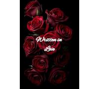 Written in Love: Luxury Dark Floral Edition | Deep Red & Wine Roses | 6×9 Lined Journal | 80 Pages for Quotes, Thoughts, Poetry and Reflections