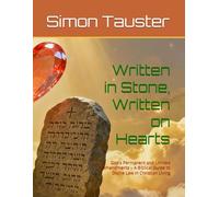 Written in Stone, Written on Hearts: God’s Permanent and Limited Commandments - A Biblical Guide to Divine Law in Christian Living
