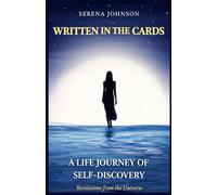 Written in the Cards A Life Journey of Self-Discovery: Revelations From the Universe