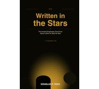 Written in the Stars: The Ancient Prophecies That Prove Jesus Is Who He Said He Was (Built on the Rock)