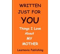 Written Just for You: Things I Love About My Mother