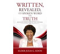 Written, Revealed, and Spoken Word the Truth: Revealed from Gods of the Universe