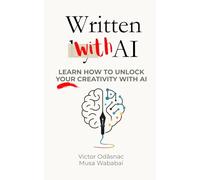 Written With AI: Learn How to Unlock Your Creativity with AI