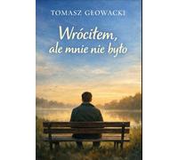 Wróciłem ale mnie nie było