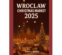 WROCLAW CHRISTMAS MARKET 2025: "A festive guide to various holiday markets" (Explore planet)