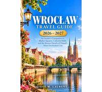 Wroclaw Travel Guide 2026-2027: An Insider's Companion to Market Squares, Cathedral Bells, and the Bronze Dwarfs of Poland's Most Overlooked City