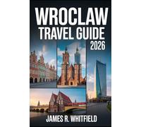 WROCLAW TRAVEL GUIDE 2026: Your Complete Guide to Exploring Poland’s Hidden Gem