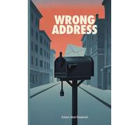 Wrong Address: 100 True Stories of Delivery Drivers Who Shouldn’t Have Arrived (Gig Economy and GPS Horror)