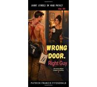 Wrong Door. Right Guy: Short Stories in Your Pocket Vol 94