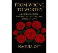 Wrong to Worthy: The Healing Journal: “Your story matters. Your healing matters. You are worthy.”