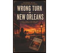Wrong Turn in New Orleans: A Southern Mystery with Jazz, Crime and Bad Decisions