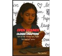 Wrong Turn, Right Destination: Open Wounds From Closed Chapters