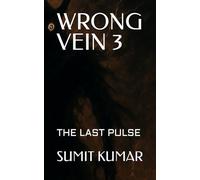 WRONG VEIN 3: THE LAST PULSE