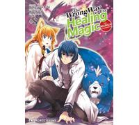 WRONG WAY USE HEALING MAGIC 08: The Manga Companion: 8 (The Wrong Way to Use Healing Magic)