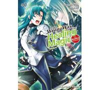 WRONG WAY USE HEALING MAGIC 09: The Manga Companion: 9 (The Wrong Way to Use Healing Magic)
