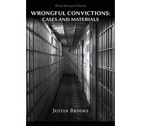 Wrongful Convictions: Cases & Materials - Third Revised Edition