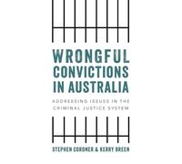 Wrongful Convictions in Australia: Addressing Issues in the Criminal Justice System