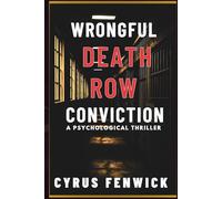 WRONGFUL DEATH ROW CONVICTION: A PSYCHOLOGICAL THRILLER