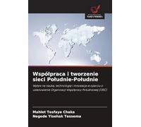 Wspólpraca i tworzenie sieci Poludnie-Poludnie: Wp¿yw na nauk¿, technologi¿ i innowacje w oparciu o ustanowienie Organizacji Wspó¿pracy Po¿udniowej (OSC)