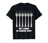 WT Fork WTF va en múltiples dientes doblados divertido juego de palabras humor Camiseta