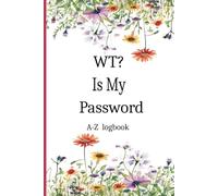 WT? Is My Password: Forget your Passwords. This Internet Password Organizer Logbook with Alphabetical tabs is great for keeping Websites, Usernames ... safe. Pocket size Password Keeper (6” x 9”)
