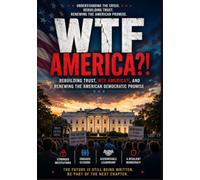 WTF America: Rebuilding Trust, WTF America, and Renewing the American Democratic Promise