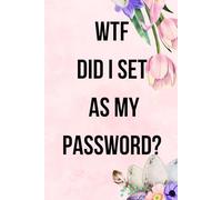 WTF Did I Set As My Password? Funny Internet Password Logbook, Organizer, Tracker, Vintage Book Design Gift For Gramma, Nana, Mom, Dad: The Ultimate ... Website Logins and Notes / Password log Book