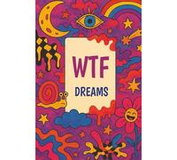 WTF Dreams: A Funny Dream Journal for Adults: Weird, Bizarre & Trippy Dream Diary to Record Nighttime Adventures