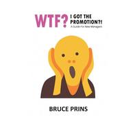 Wtf? I Got The Promotion?! A Guide for New Managers