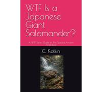 WTF Is a Japanese Giant Salamander?: A WTF Series Guide to This Special Ancient Amphibian