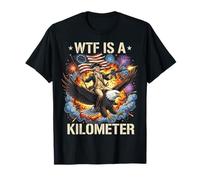 WTF Is A Kilometer Funny 4th of July Patriotic American Camiseta