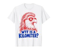 WTF Is A Kilometer Funny Patriotic Eagle USA Humor Camiseta