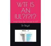 WTF IS AN IUL?!?!?: And How Do I Invest In It??? (Money)