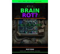WTF Is Brain Rot?: Skibidi, Rizz, and the Collapse of the Attention Span: 4 (WTF Is...? Pop Culture Explained)