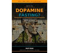 WTF Is Dopamine Fasting?: Boredom and the Attention Span Rebellion: 3 (WTF Is...? Pop Culture Explained)