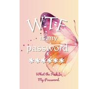 WTF Is My Password: 6” x 9” alphabetical password log, internet password log book, password book, and internet password organizer, alphabetical password book, Beautiful Butterfly Cover